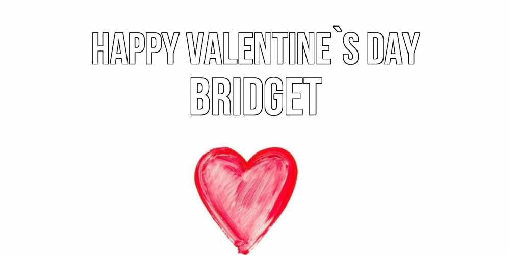 Greetings card с именем, Bridget Happy Valentine`s Day сердце нарисованное Greetings with text for free download 
